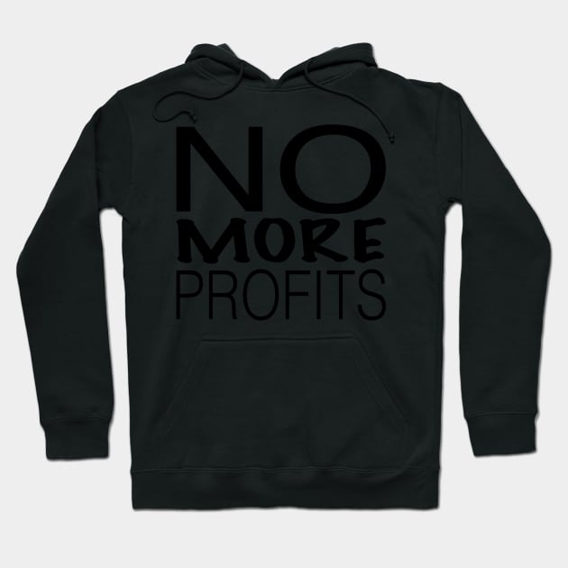 Copy 2 of No more profits think different Hoodie by stephenignacio